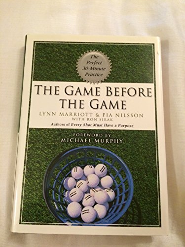 The Game Before the Game: The Perfect 30-Minute Practice (9781592403295) by Marriott, Lynn; Nilsson, Pia; Sirak, Ron