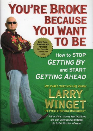 Beispielbild fr You're Broke Because You Want to Be: How to Stop Getting By and Start Getting Ahead zum Verkauf von SecondSale