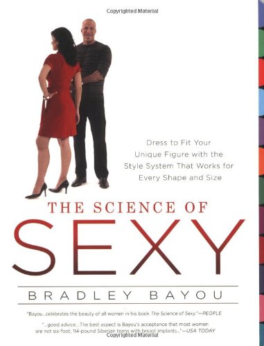 Imagen de archivo de The Science of Sexy: Dress to Fit Your Unique Figure with the Style System That Works for Every Shapeand Size a la venta por Goodwill Books