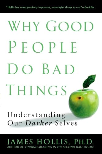 Imagen de archivo de Why Good People Do Bad Things : Understanding Our Darker Selves a la venta por Better World Books