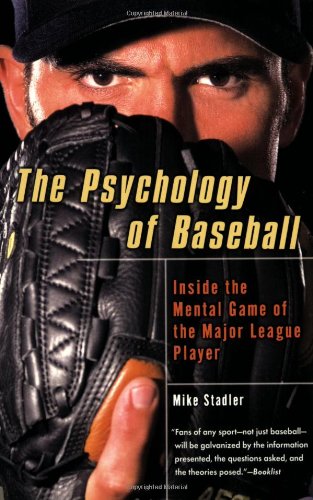 The Psychology of Baseball: Inside the Mental Game of the Major League Player