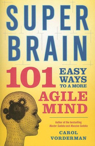 Beispielbild fr Super Brain: 101 Easy Ways to a More Agile Mind zum Verkauf von Once Upon A Time Books