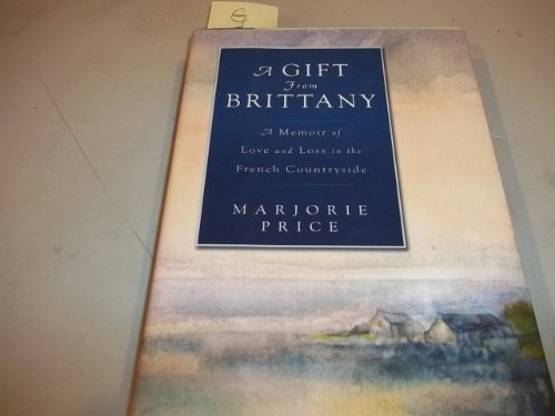 9781592403509: A Gift from Brittany: A Memoir of Love and Loss in the French Countryside [Idioma Ingls]