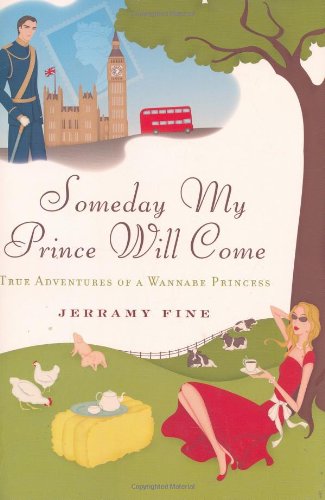 Stock image for Someday My Prince Will Come: True Adventures of a Wannabe Princess for sale by Front Cover Books