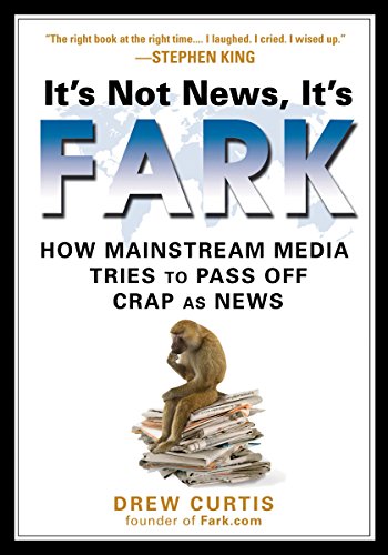 Beispielbild fr It's Not News, It's Fark: How Mass Media Tries to Pass Off Crap As News zum Verkauf von BookHolders