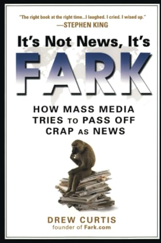 Stock image for It's Not News, It's Fark: How Mass Media Tries to Pass Off Crap As News for sale by BookHolders