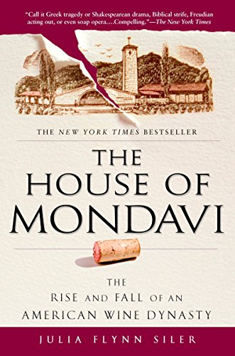 Beispielbild fr The House of Mondavi: The Rise and Fall of an American Wine Dynasty zum Verkauf von Wonder Book