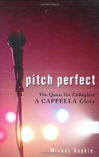 9781592403769: Pitch Perfect: The Quest for Collegiate a Cappella Glory