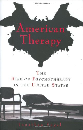 Imagen de archivo de American Therapy: The Rise of Psychotherapy in the United States a la venta por Books of the Smoky Mountains