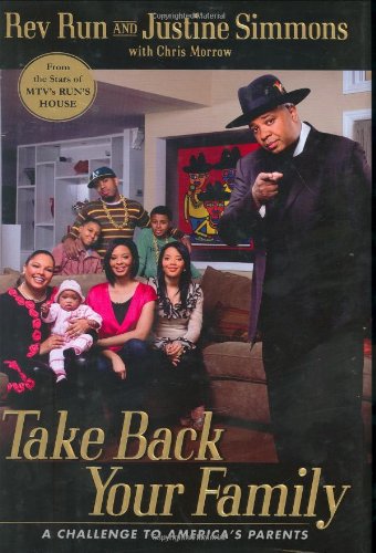 Take Back Your Family: A Challenge to America's Parents (9781592403813) by Run, Rev.; Simmons, Justine; Morrow, Chris