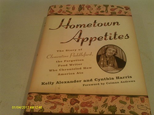 Beispielbild fr Hometown Appetites : The Story of Clementine Paddleford, the Forgotten Food Writer Who Chronicled How America Ate zum Verkauf von Better World Books