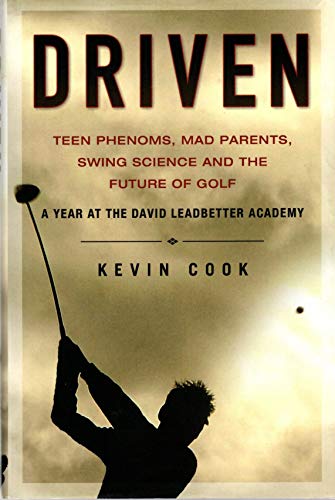 Imagen de archivo de Driven: Teen Phenoms, Mad Parents, Swing Science and the Future of Golf a la venta por A Good Read, LLC