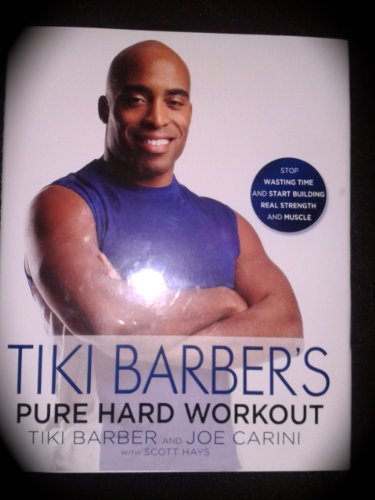 Imagen de archivo de Tiki Barber's Pure Hard Workout: Stop Wasting Time and Start Building Real Strength and Muscle a la venta por Adventures Underground