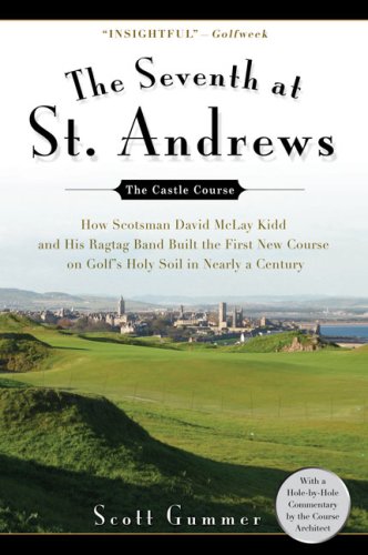 Imagen de archivo de The Seventh at St. Andrews: How Scotsman David McLay Kidd and His Ragtag Band Built theFirst New Course onGolf's Holy Soil in Nearly a Century a la venta por Wonder Book