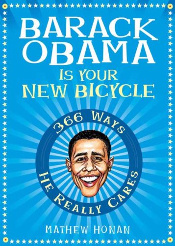 Beispielbild fr Barack Obama Is Your New Bicycle : 366 Ways He Really Cares zum Verkauf von Better World Books