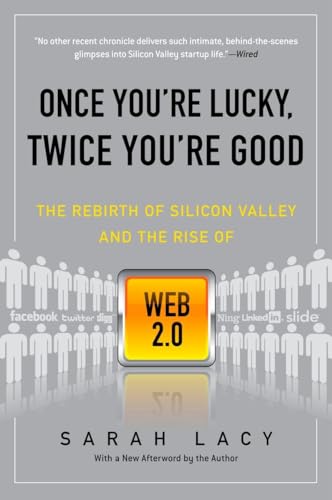 Stock image for Once You're Lucky, Twice You're Good: The Rebirth of Silicon Valley and the Rise of Web 2.0 for sale by Gulf Coast Books