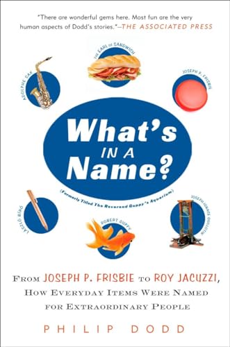 9781592404322: What's in a Name?: From Joseph P. Frisbie to Roy Jacuzzi, How Everyday Items Were Named for Extraordinary People