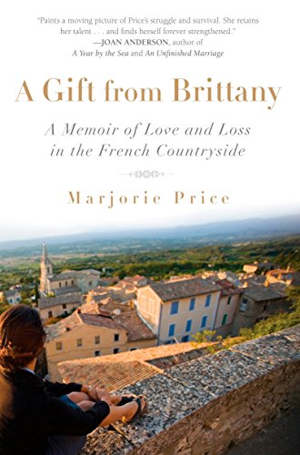 Beispielbild fr A Gift from Brittany: A Memoir of Love and Loss in the French Countryside zum Verkauf von BooksRun