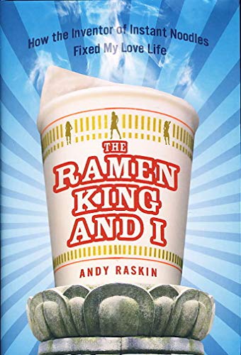 The Ramen King and I: How the Inventor of Instant Noodles Fixed My Love Life, A Memoir