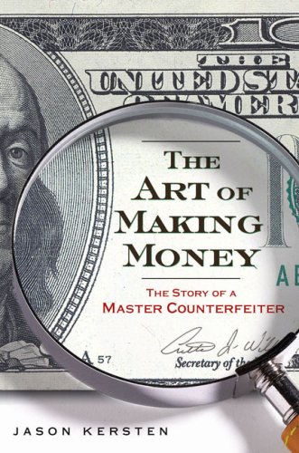 Beispielbild fr The Art of Making Money: The Story of a Master Counterfeiter zum Verkauf von Lowry's Books