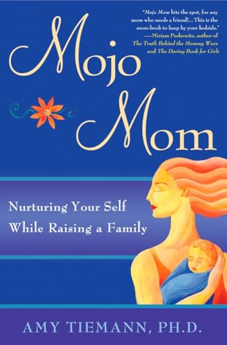 9781592404551: Mojo Mom: Nurturing Your Self While Raising a Family