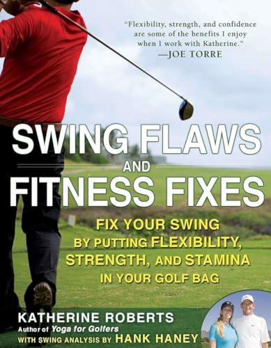 Beispielbild fr Swing Flaws and Fitness Fixes: Fix Your Swing by Putting Flexibility, Strength, and Stamina in Your Golf Bag zum Verkauf von Wonder Book