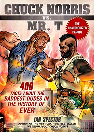9781592404650: Chuck Norris Vs. Mr. T: 400 Facts About the Baddest Dudes in the History of Ever