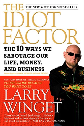 Beispielbild fr The Idiot Factor : The 10 Ways We Sabotage Our Life, Money, and Business zum Verkauf von Better World Books