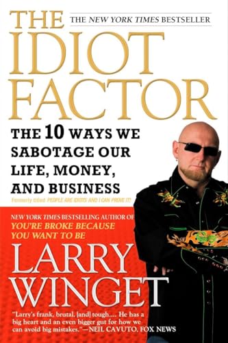 Imagen de archivo de The Idiot Factor : The 10 Ways We Sabotage Our Life, Money, and Business a la venta por Better World Books