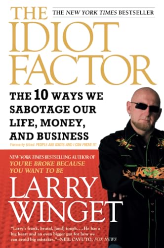 9781592404674: The Idiot Factor: The 10 Ways We Sabotage Our Life, Money, and Business