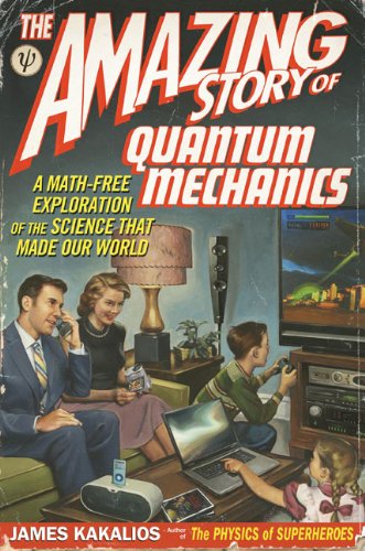 Beispielbild fr The Amazing Story of Quantum Mechanics: A Math-Free Exploration of the Science that Made Our World zum Verkauf von Wonder Book