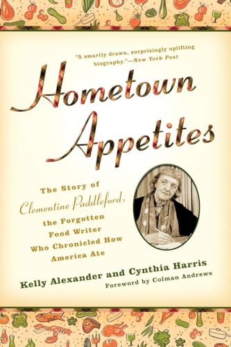 Stock image for Hometown Appetites: The Story of Clementine Paddleford, the Forgotten Food Writer who Chronicled How America Ate for sale by ThriftBooks-Atlanta