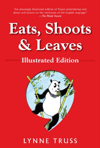 Beispielbild fr Eats, Shoots & Leaves: Illustrated Ed.: The Zero Tolerance Approach to Punctuation zum Verkauf von Wonder Book