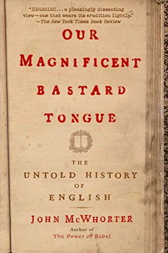 Stock image for Our Magnificent Bastard Tongue: The Untold History of English for sale by Zoom Books Company
