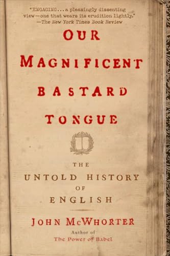 Stock image for Our Magnificent Bastard Tongue: The Untold History of English for sale by New Legacy Books