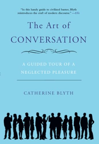 Beispielbild fr The Art of Conversation: A Guided Tour of a Neglected Pleasure zum Verkauf von SecondSale