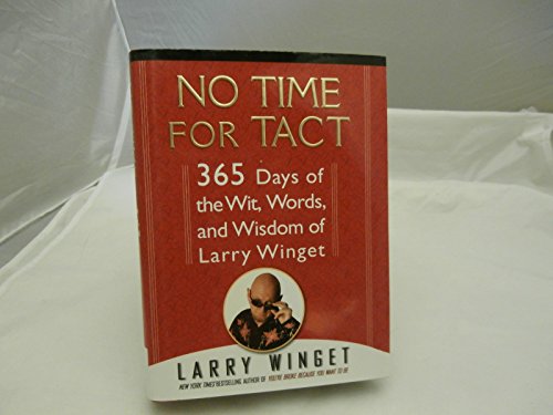 Beispielbild fr No Time for Tact: 365 Days of the Wit, Words, and Wisdom of Larry Winget zum Verkauf von Gulf Coast Books