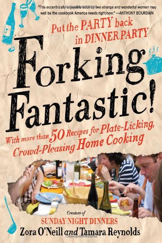 Stock image for Forking Fantastic!: Put the Party Back in Dinner Party for sale by Reliant Bookstore