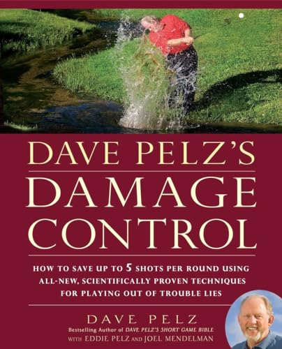 Beispielbild fr Dave Pelz's Damage Control : How to Save up to 5 Shots per Round Using All-New, Scientifically Proven Techniq Ues for Playing Out of Trouble Lies zum Verkauf von Better World Books