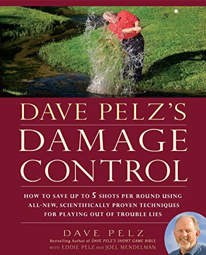 Stock image for Dave Pelzs Damage Control: How to Save Up to 5 Shots Per Round Using All-New, Scientifically Proven Techniq ues for Playing Out of Trouble Lies for sale by Off The Shelf
