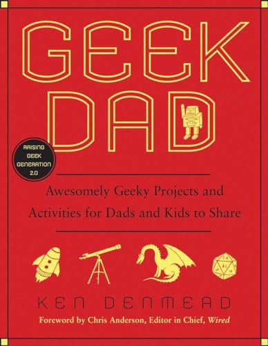 Imagen de archivo de Geek Dad: Awesomely Geeky Projects and Activities for Dads and Kids to Share a la venta por Gil's Book Loft