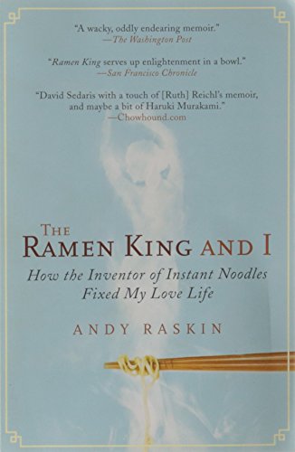 Stock image for The Ramen King and I: How the Inventor of Instant Noodles Fixed My Love Life for sale by ThriftBooks-Atlanta