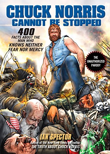 9781592405558: Chuck Norris Cannot Be Stopped: 400 All-New Facts About the Man Who Knows Neither Fear Nor Mercy