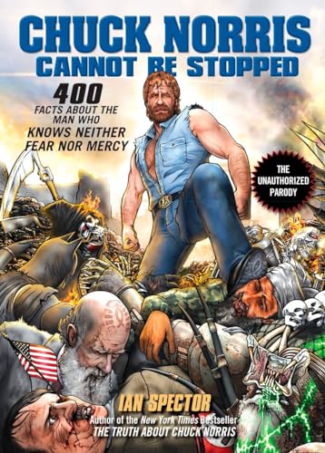 Imagen de archivo de Chuck Norris Cannot Be Stopped: 400 All-New Facts About the Man Who Knows Neither Fear Nor Mercy a la venta por Orion Tech