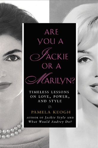 Stock image for Are You a Jackie or a Marilyn?: Timeless Lessons on Love, Power, and Style for sale by SecondSale