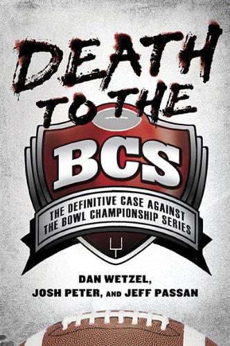 Beispielbild fr Death to the BCS: The Definitive Case Against the Bowl Championship Series zum Verkauf von BooksRun