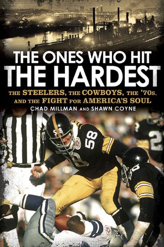 Stock image for The Ones Who Hit the Hardest: The Steelers, the Cowboys, the '70s, and the Fight for America's Soul for sale by SecondSale