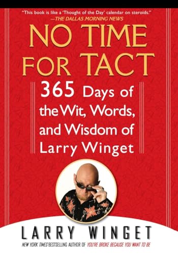 Imagen de archivo de No Time for Tact: 365 Days of the Wit, Words, and Wisdom of Larry Winget a la venta por Reliant Bookstore