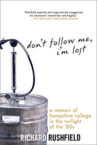 9781592405855: Don't Follow Me, I'm Lost: A Memoir of Hampshire College at the Twilight of the '80s