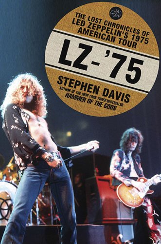 Stock image for LZ-'75: The Lost Chronicles of Led Zeppelin's 1975 American Tour for sale by ThriftBooks-Dallas